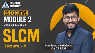 CS Executive SLCM Lecture 2  CA Shubhamm Sukhlecha  Inspire Academy [upl. by Eartnoed]