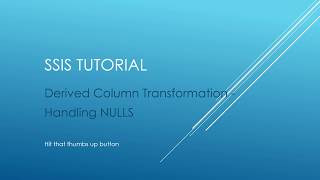 SSIS Tutorial  Derived Column Transformation  Handling NULLs [upl. by Llorre]