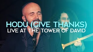 Give Thanks Hodu LIVE at the TOWER of DAVID Jerusalem  Joshua Aaron  Messianic Worship Music [upl. by Ku283]