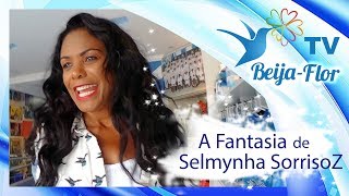 Selmynha SorrisoZ recebe sua Fantasia  Segredos do BeijaFlor [upl. by Reynold871]