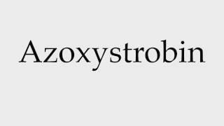 How to Pronounce Azoxystrobin [upl. by Nert789]