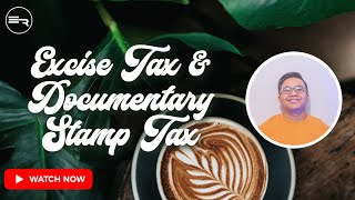 Excise Tax amp Documentary Stamp Tax Overview  Elvy Razonales CPA [upl. by Alurta]