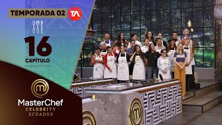 CAPÍTULO 16  TEMPORADA 02  MASTERCHEF CELEBRITY ECUADOR [upl. by Schuyler]