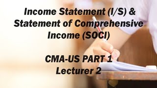 Income Statement and Statement of Comprehensive Income CMA USPART 1Lecture 2 [upl. by Aivartal158]