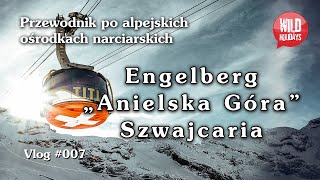 Szwajcaria na narty i snowboard – Engelberg  „ Anielska Góra ” [upl. by Grounds]