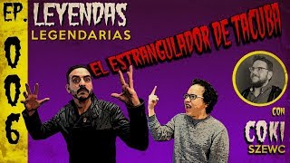 E6 El Estrangulador de Tacuba con Coki Szewc [upl. by Olegnad]