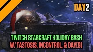 Tastosis iNcontroL amp Day9 host Day 2 of the Twitch StarCraft Holiday Bash [upl. by Nerrawed369]