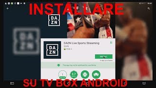 INSTALLARE DAZN SU TV BOX ANDROID FACCIAMO UN PO DI CHIAREZZA [upl. by Aihsekram671]