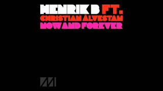 Henrik B  Now amp Forever ft Christian Ìãlvestam Original Mix [upl. by Guenna417]