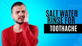 Salt Water Rinse for Toothache 4 Benefits amp Detailed Steps [upl. by Caia]