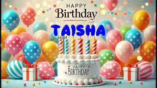 Happy Birthday TAISHA Happy Birthday Song Birthday Wishes Birthday Party [upl. by Lamprey]