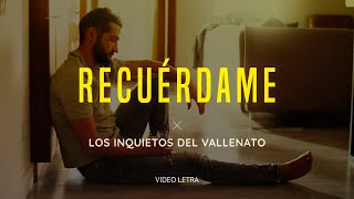 Recuérdame Los Inquietos Del Vallenato Video Letra [upl. by Karleen97]