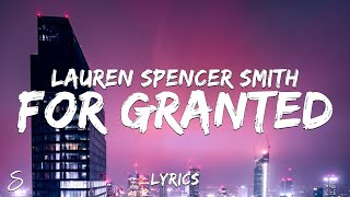 Lauren Spencer Smith  For Granted Lyrics [upl. by Dehlia]