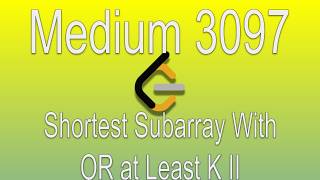 LeetCode Problem 3097 Shortest Subarray With OR at Least K II [upl. by Amehsat747]