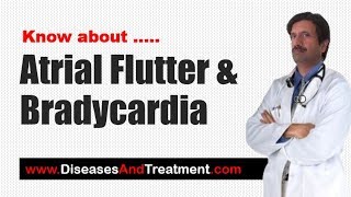 What is Atrial flutter and Bradycardia  A Heart Rhythm Disorder [upl. by Ervine660]