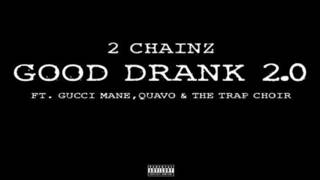 2Chainz  Good Drank Featuring Quavo Gucci Mane amp The Trap Choir [upl. by Herve]