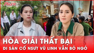 Không tìm được tiếng nói chung Phiên hòa giải di sản của cố NSƯT Vũ Linh vẫn chưa thể kết luận [upl. by Ingrid]