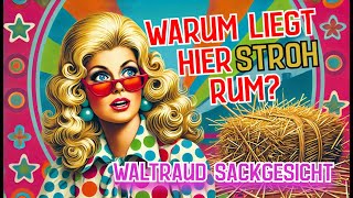 Waltraud Sackgesicht  Warum liegt hier Stroh rum  schlager kimusik oktoberfest ballermann [upl. by Latvina]