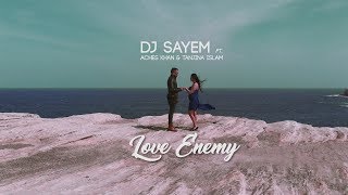 Love Enemy  DJ Sayem Ft Aches Khan amp Tanjina Islam  Official Music Video [upl. by Angelita]