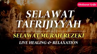 SELAWAT TAFRIJIYYAH MERDU SELAWAT MURAH REZEKI Sholawat Nariyah Paling Merdu Sholawat Nabi [upl. by Bush]