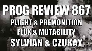 PROG REVIEW 867  Plight amp Premonition  Flux amp Mutability  David Sylvian amp Holger Czukay [upl. by Caniff163]