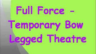 Full Force  Temporary bow legged theatre [upl. by Heda801]