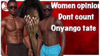 ONYANGO TATE  WOMENS OPINION DONT MATTER ep 159 [upl. by Jozef]