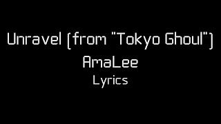 Unravel from quotTokyo Ghoulquot  AmaLee Lyrics [upl. by Aggappe]