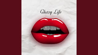 Glossy life [upl. by Crispen]