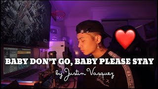 Baby Dont Go  By Justin Vasquez [upl. by Magulac820]