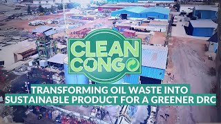 Clean Congo Transforming Oil Waste into Sustainable Product for a Greener DRC [upl. by Yehtomit340]