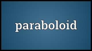 Paraboloid Meaning [upl. by Stearns885]