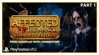 AFFECTED THE MANOR COMPLETE  PSVR2 GAMEPLAY WITH COMMENTARY  PART 1  MANOR amp THE DARKNESS [upl. by Marsha]