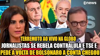 TERREMOTO AO VIVO NA GLOBO JORNALISTAS SE REBELA CONTRA LULA E TSE E PEDE A VOLTA DE BOLSONARO [upl. by Rayford]