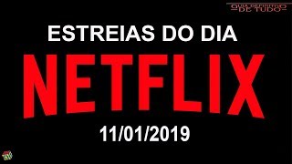 ESTREIAS NETFLIX DO DIA 11012019  GUIA DEFINITIVO DE TUDO [upl. by Inalaeham340]