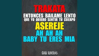 Trakata Entonces Bailame Lento Que Yo Quiero Sentir Tu Cuerpo  Asereje  Ah Ah Ah Baby Tu Eres Mia [upl. by Kcerb]