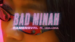 Ramengvrl – bad minah feat Hullera [upl. by Latihs]