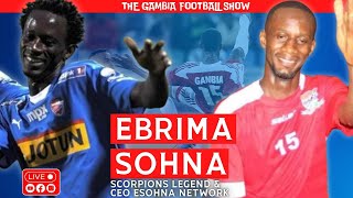 The Gambia Football Show  EXCLUSIVE CHAT WITH SCORPIONS LEGEND EBRIMA SOHNA [upl. by Nnayllehs]