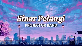 SINAR PELANGI  PROJECTOR BAND LYRICS VIDEO LAGU TRENDING TIKTOK [upl. by Kcirddahc165]