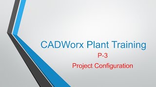 CADWorx Plant P3 Project Configuration [upl. by Nomyar]