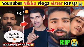 Rajat Dalal Reply To Dhruv Rathee Controversy  YouTuber Nikku Vlogz Sister Riya RIP No More😭 [upl. by Nemrac]