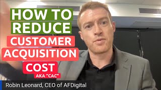 How to REDUCE Customer Acquisition Cost quotCACquot [upl. by Woodman128]