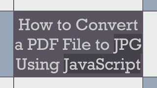 How to Convert a PDF File to JPG Using JavaScript [upl. by Forbes]