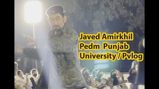 Javed Amirkhil Pedm Punjab University  Pvlog [upl. by Felise376]