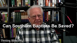 Can Southern Baptists be Saved [upl. by Hildagard]