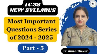 IC 38 New Syllabus 2024  25 Questions Series Part  5  IC 38 Questions Answers  Er Aman thakur [upl. by Shama259]