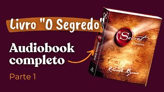 Livro The Secret  O Segredo  Audiobook completo  Parte 1  Voz humana feminina [upl. by Gnus]