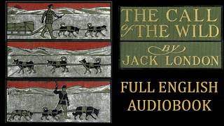 The Call of the Wild Jack London FULL ENGLISH AUDIOBOOK [upl. by Flodnar]