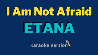 I Am Not Afraid  Etana Karaoke Version [upl. by Mohandis]