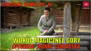 Wokół Magicznej Góry Dolnośląskie Tajemnice odc 147 Opowiada Joanna Lamparska [upl. by Holmun]